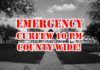 EMERGENCY COUNTY-WIDE CURFEW:  10PM