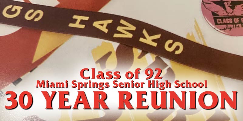 MIAMI SPRINGS SENIOR HIGH CLASS OF 1992 30 YEAR REUNION