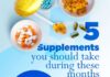 5 Supplements You Should Take During These Months